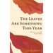 The Leaves Are Something This Year: New and Selected Prose Poems 1994-2022