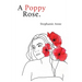 A Poppy Rose.