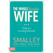 The Wholehearted Wife: 10 Keys to a More Loving Relationship