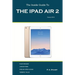 The Inside Guide to the iPad Air 2: Covers iOS 8