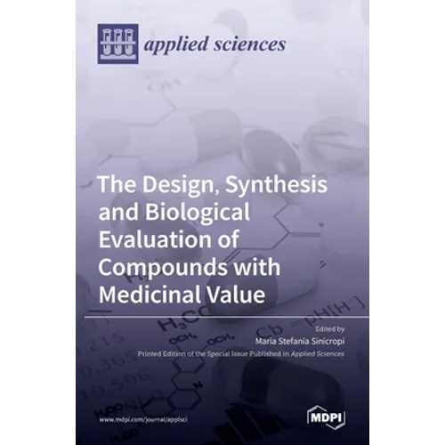 The Design, Synthesis and Biological Evaluation of Compounds with Medicinal Value