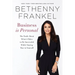 Business is Personal: The Truth About What it Takes to Be Successful While Staying True to Yourself