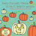 Every Pumpkin Wants to Be a Jack-O-Lantern: A Rhyming Halloween Story for Children