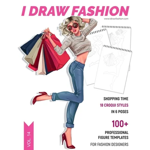 Shopping Time: 100+ Professional Figure Templates for Fashion Designers: Fashion Sketchpad with 18 Croqui Styles in 6 Poses