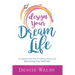 Design Your Dream Life: An Inspired Action Plan for Getting Unstuck and Becoming Your Best Self