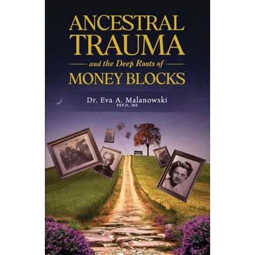 Ancestral Trauma and the Deep Roots of Money Blocks