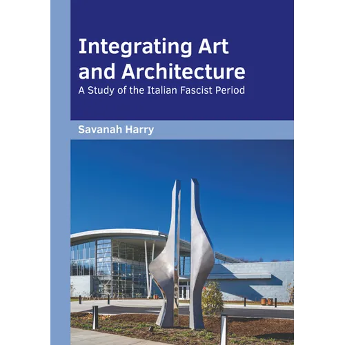 Integrating Art and Architecture: A Study of the Italian Fascist Period