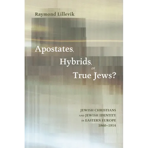 Apostates, Hybrids, or True Jews?
