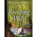 Reading in the Wild: The Book Whisperer's Keys to Cultivating Lifelong Reading Habits