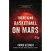 There's No Basketball on Mars