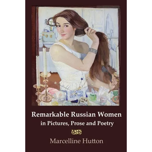 Remarkable Russian Women in Pictures, Prose and Poetry