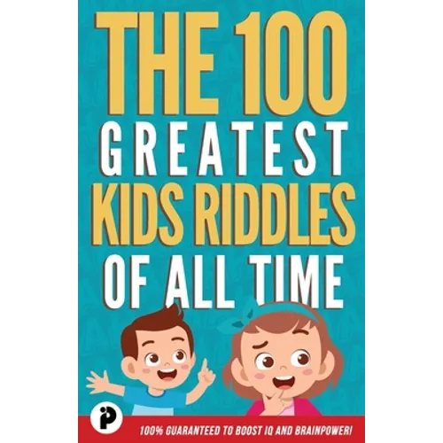 The 100 Greatest Kids Riddles of All Time