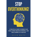 Stop Overthinking!: A Practical Guide to Rewire Your Brain, Defeat Negative Thinking, and Take Control of Your Life