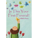 Is This Your First Funeral?: A Child's Primer