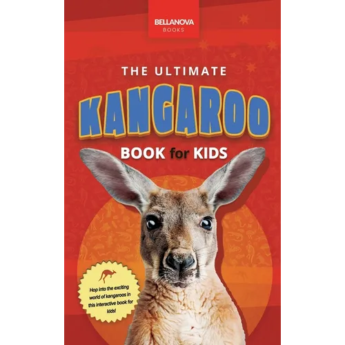 Kangaroos The Ultimate Kangaroo Book for Kids: 100+ Amazing Kangaroo Facts, Photos, Quiz and More