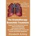 The Aromatherapy Bronchitis Treatment: Support the Respiratory System with Essential Oils and Holistic Medicine for COPD, Emphysema, Acute and Chronic