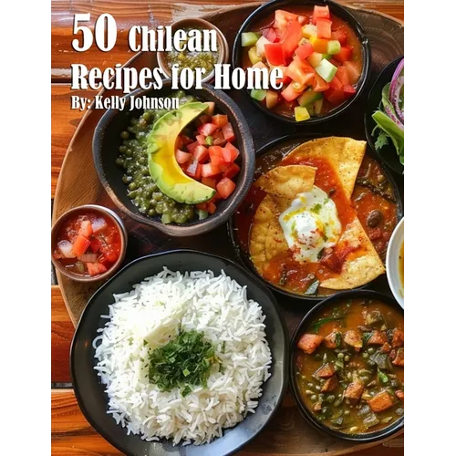 50 Chilean Dinner Recipes for Home