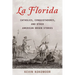 La Florida: Catholics, Conquistadores, and Other American Origin Stories