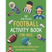 The Fun Filled Football Activity Book For Kids: Hours of Football Themed Activity Fun with Word Searches, Mazes, Anagrams, Coloring and Much More Perf