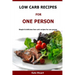 Low Carb Recipes For One Person: Simple & delicious low carb recipes for one person