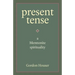 Present Tense: A Mennonite Spirituality