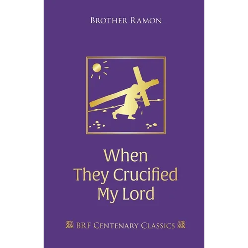 When They Crucified My Lord: Through Lenten sorrow to Easter joy