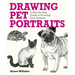 Drawing Pet Portraits: A Step-By-Step Guide to Drawing Your Animals