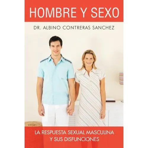 Hombre y Sexo: La Respuesta Sexual Masculina y Sus Disfunciones