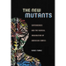 The New Mutants: Superheroes and the Radical Imagination of American Comics