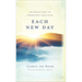Each New Day: 365 Reflections to Strengthen Your Faith