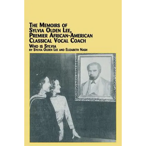 The Memoirs of Sylvia Olden Lee, Premier African-American Classical Vocal Coach Who Is Sylvia