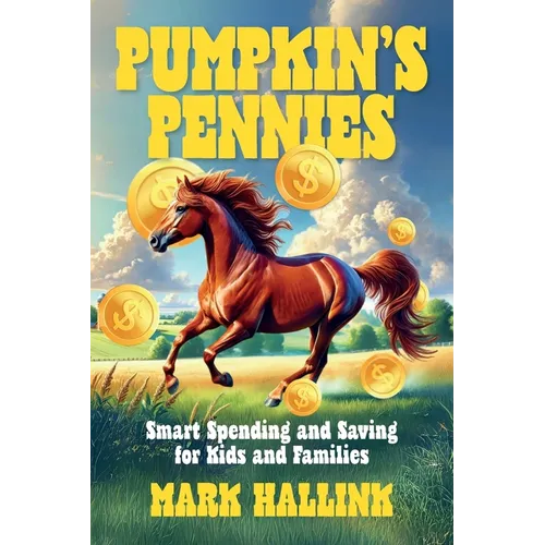 Pumpkin's Pennies: Smart Spending and Saving for Kids and Families