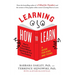 Learning How to Learn: How to Succeed in School Without Spending All Your Time Studying; A Guide for Kids and Teens