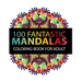 Mandala Coloring Book: 100 plus Flower and Snowflake Mandala Designs and Stress Relieving Patterns for Adult Relaxation, Meditation, and Happ