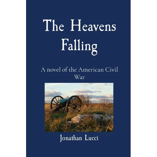 The Heavens Falling: A novel of the American Civil War