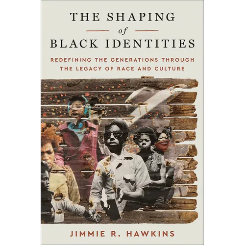 The Shaping of Black Identities: Redefining the Generations Through the Legacy of Race and Culture