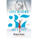 Life Begins at Thirty-Seven and a Half: A Memoir