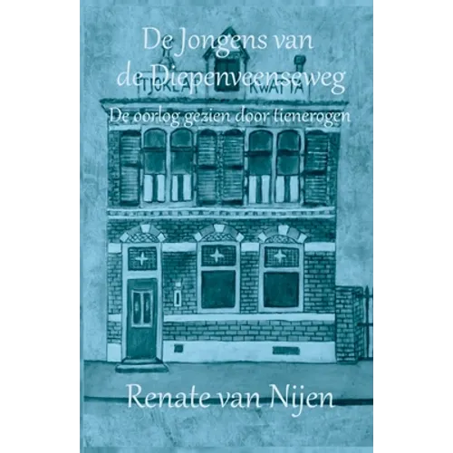 De jongens van de Diepenveenseweg: De oorlog gezien door tienerogen