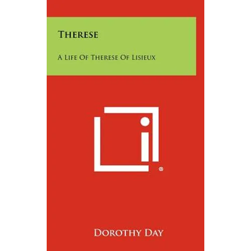 Therese: A Life Of Therese Of Lisieux