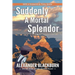 Suddenly a Mortal Splendor
