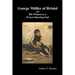 George Mueller of Bristol and His Witness to a Prayer-Hearing God, (Illustrated)