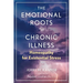 The Emotional Roots of Chronic Illness: Homeopathy for Existential Stress