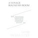 A Voyage Round My Room