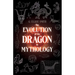 The Evolution of the Dragon in Mythology