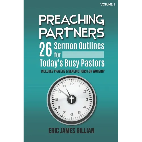 Preaching Partners: 26 Sermon Outlines for Today's Busy Pastors Volume 1
