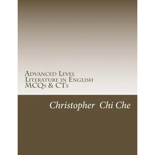 Advanced Level Literature in English: Multiple Choice Questions (MCQs) & Context Questions (CTs)