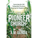 The Pioneer Church: Answering the Call, Taking Back Territory, Advancing the Kingdom of God
