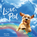 Love, Pal: Healing Pet Loss Through a Dog's Loving Letter