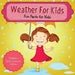 Weather For Kids: Fun Facts for Kids Children's Earth Sciences Edition