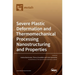 Severe Plastic Deformation and Thermomechanical Processing: Nanostructuring and Properties